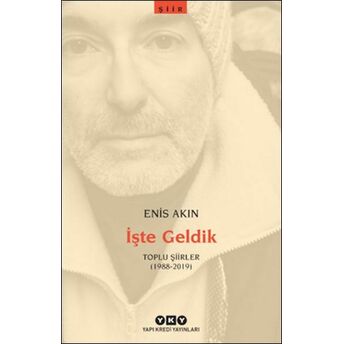 Işte Geldik – Toplu Şiirler (1988-2019) Enis Akın