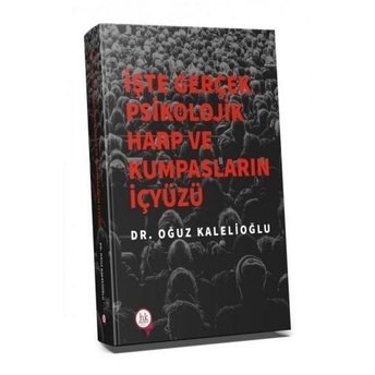 Işte Gerçek Psikolojik Harp Ve Kumpasların Içyüzü Oğuz Kalelioğlu