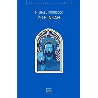 Işte Insan Michael Moorcock