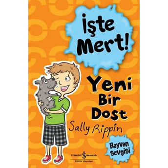 Işte Mert ! – Yeni Bir Dost – Hayvan Sevgisi Sally Rippin