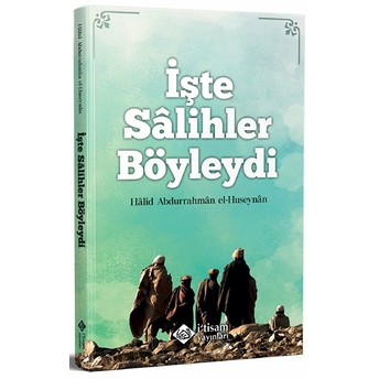 Işte Salihler Böyleydi Halid El Huseynan