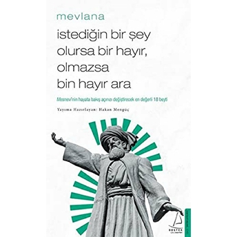 Istediğin Bir Şey Olursa Bir Hayır Olmazsa Bin Hayır Ara Mevlana