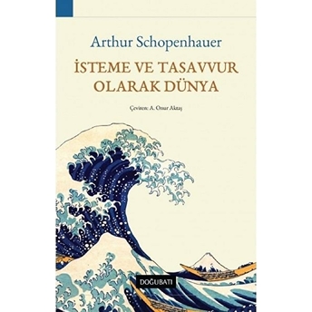 Isteme Ve Tasavvur Olarak Dünya Arthur Schopenhauer