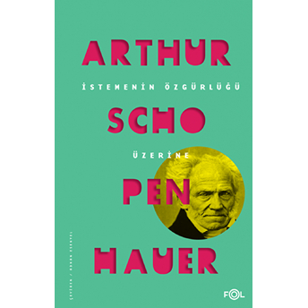 Istemenin Özgürlüğü Üzerine Arthur Schopenhauer