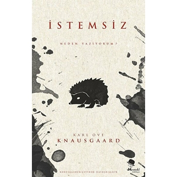 Istemsiz - Neden Yazıyorum? Karl Ove Knausgaard