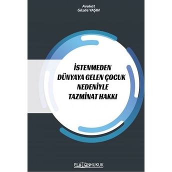 Istenmeden Dünyaya Gelen Çocuk Nedeniyle Tazminat Hakkı Gözde Yaşın