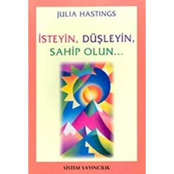 Isteyin, Düşleyin, Sahip Olun... Julia Hastings