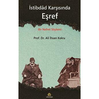 Istibdad Karşısında Eşref Ali Ihsan Kolcu