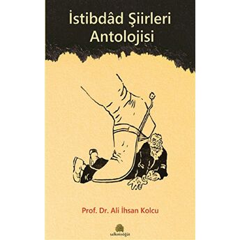 Istibdad Şiirleri Antolojisi Ali Ihsan Kolcu