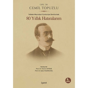 Istibdat - Meşrutiyet - Cumhuriyet Devirlerinde 80 Yıllık Hatıralarım Cemil Topuzlu