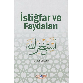 Istiğfar Ve Faydaları - Abdullah Kahraman