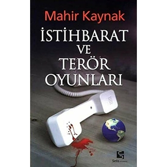 Istihbarat Ve Terör Oyunları Mahir Kaynak