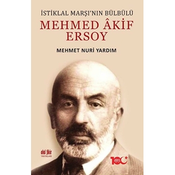 Istiklal Marşı’nın Bülbülü Mehmed Âkif Ersoy Mehmet Nuri Yardım