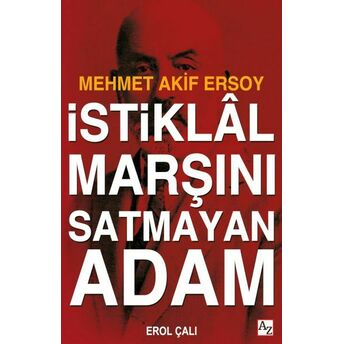 Istiklâl Marşını Satmayan Adam Erol Çalı