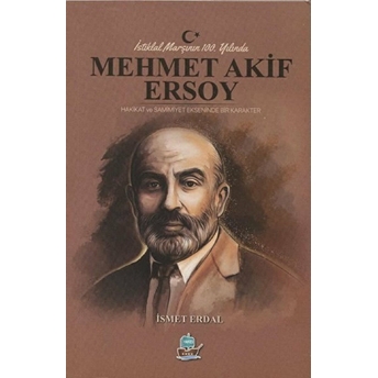 Istiklal Marşının 100. Yılında Mehmet Akif Ersoy - Ismet Erdal