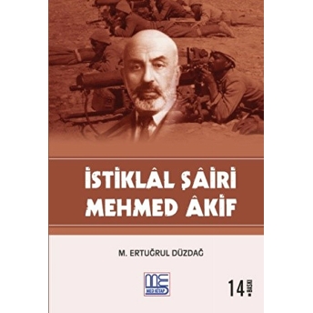 Istiklal Şairi Mehmed Akif - M. Ertuğrul Düzdağ