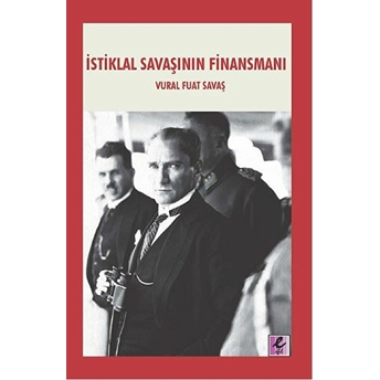 Istiklal Savaşının Finansmanı Vural Fuat Savaş