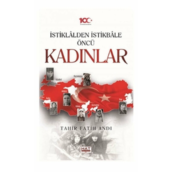 Istiklalden Istikbale Öncü Kadınlar Tahir Fatih Andı