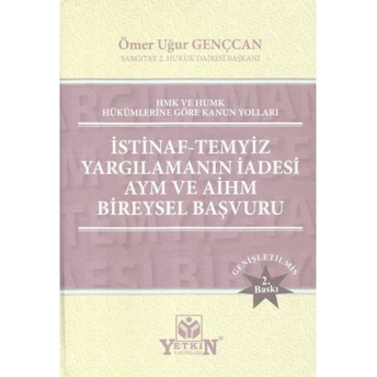 Istinaf - Temyiz Yargılamanın Iadesi Aym Ve Aihm Bireysel Başvuru Ömer Uğur Gençcan