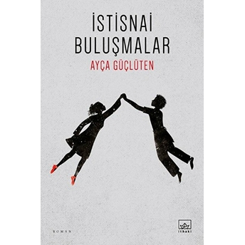 Istisnai Buluşmalar Ayça Güçlüten