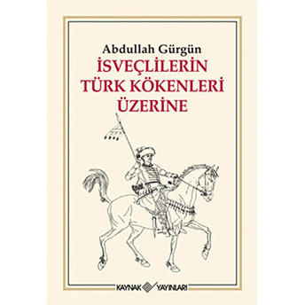 Isveçlilerin Türk Kökenleri Üzerine Abdullah Gürgün