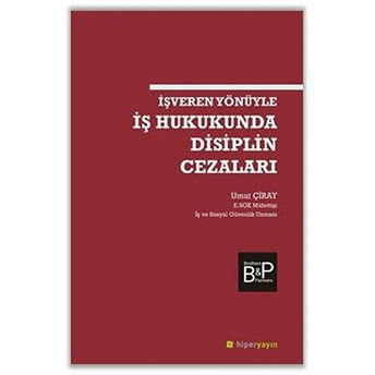 Işveren Yönüyle Iş Hukukunda Disiplin Cezaları Umut Çiray