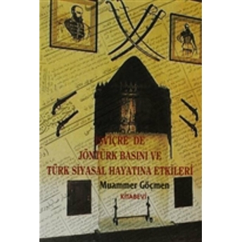 Isviçre’de Jön Türk Basını Ve Türk Siyasal Hayatına Etkileri Muammer Göçmen