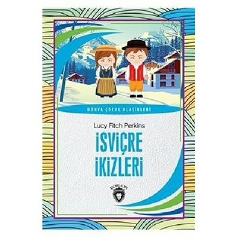 Isviçre Ikizleri Dünya Çocuk Klasikleri (7-12 Yaş) Lucy Fitch Perkins