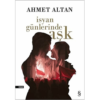 Isyan Günlerinde Aşk Ahmet Altan