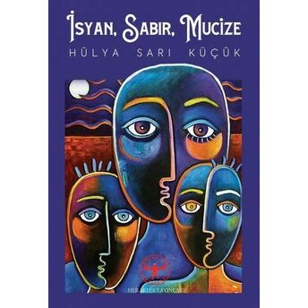 Isyan, Sabır, Mucize Hülya Sarı Küçük