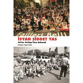 Isyan, Şiddet, Yas 90’Lar Türkiye’sine Bakmak Ayşen Uysal