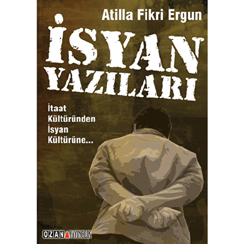 Isyan Yazıları - Itaat Kültüründen Isyan Kültürüne - Atilla Fikri Ergun