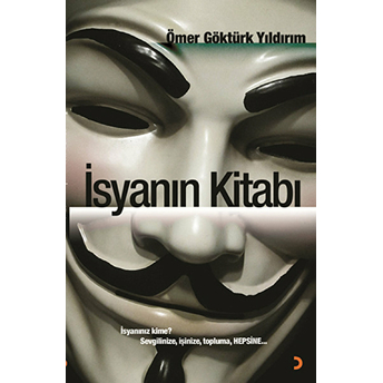 Isyanın Kitabı - (Isyanınız Kime? Sevgilinize, Işinize, Topluma, Hepsine...)-Ömer Göktürk Yıldırım