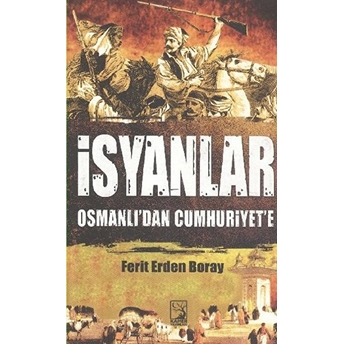 Isyanlar Osmanlı'dan Cumhuriyet'e Ferit Erden Boray