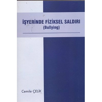 Işyerinde Fiziksel Saldırı (Bullying)