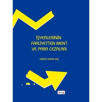 Işyerlerinin Faaliyetten Men’i Ve Para Cezaları - Harun Hakan Baş