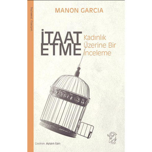 Itaat Etme: Kadınlık Üzerine Bir Inceleme Manon Garcia