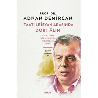 Itaat Ile Isyan Arasında Dört Alim Adnan Demircan