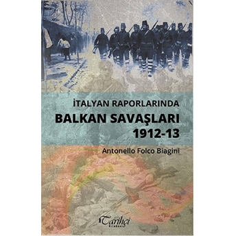 Italyan Raporlarında Balkan Savaşları 1912-13 Antonello Folco Biagini