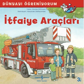 Itfaiye Araçları - Dünyayı Öğreniyorum Monika Wittmann