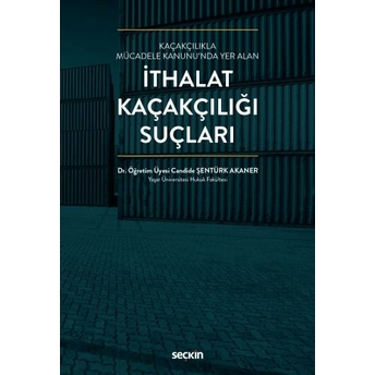 Ithalat Kaçakçılığı Suçları Candide Şentürk Akaner