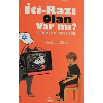 Iti - Razı Olan Var Mı?; Benim Itim Razı Değilbenim Itim Razı Değil Hasan Uzun