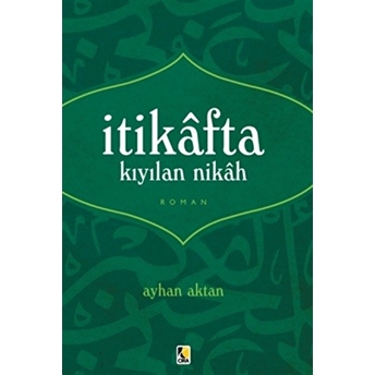 Itikafta Kıyılan Nikah - Ayhan Aktan