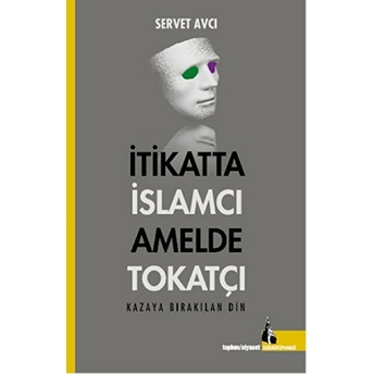 Itikatta Islamcı Amelde Tokatçı Servet Avcı