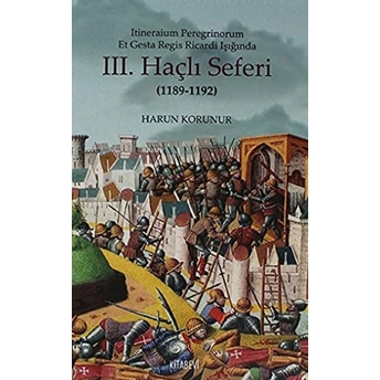 Itineraium Peregrinorum Et Gesta Regis Ricardi Işığında 3. Haçlı Seferi Harun Korunur