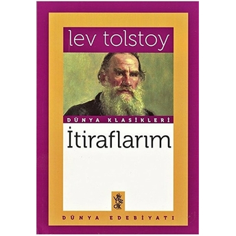 Itiraflarım - Dünya Klasikleri Lev Nikolayeviç Tolstoy