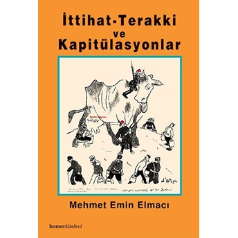 Ittihat - Terakki Ve Kapitülasyonlar Mehmet Emin Elmacı