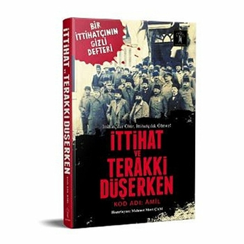 Ittihat Ve Terakki Düşerken - Kod Adı: Amil Mehmet Mert Çam