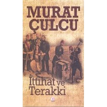 Ittihat Ve Terakki Murat Çulcu