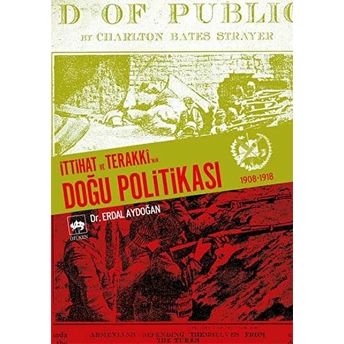 Ittihat Ve Terakki’nin Doğu Politikası 1908-1918 Erdal Aydoğan